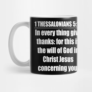 In Everything Give Thanks 1 Thessalonians 5:18 (KJV) Mug
